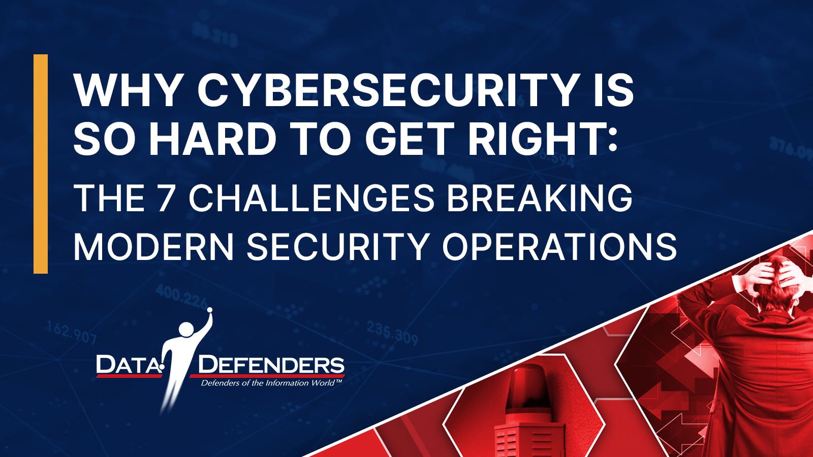 Why Cybersecurity Is So Hard to Get Right: The 7 Challenges Breaking Modern Security Operation banner image