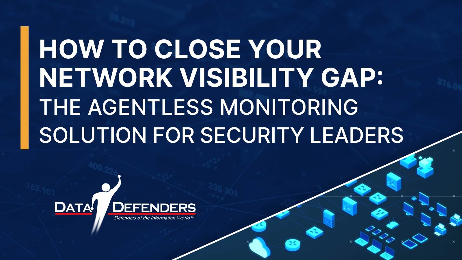 How to Close Your Network Visibility Gap: The Agentless Monitoring Solution for Security Leaders